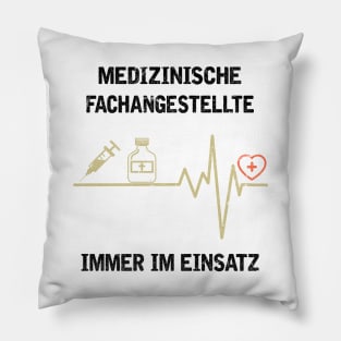 MEDIZINISCHE FACHANGESTELLTE IMMER IM EINSATZ Pillow