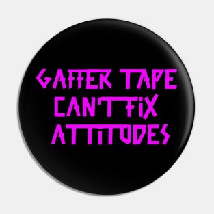 Gaffer tape can't fix attitudes Pink Tape Pin