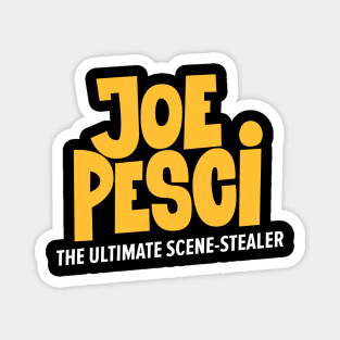 Joe Pesci, the ultimate scene stealer of Hollywood! Magnet