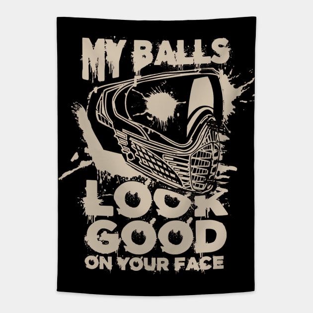 My Balls Look Good On Your Face - Funny Paintball Tapestry by Issho Ni