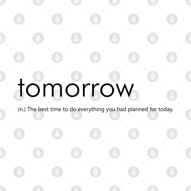 Tomorrow (Funny Definition) by Everyday Inspiration