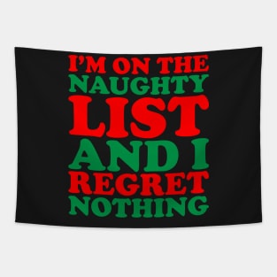 I'm On The Naughty List And I Regret Nothing - Funny Santa Claus Naughty List Christmas Tapestry