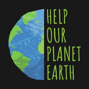 Hope Acronym, Help Our Planet Earth Day Slogan T-Shirt