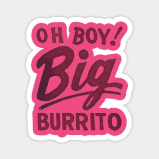 Oh Boy! Big Burrito Magnet