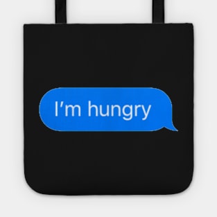 I'm Hungry Text Tote