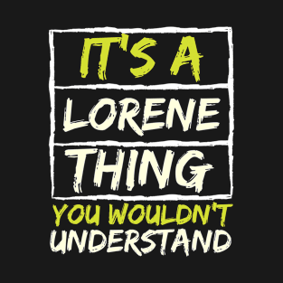 It's A Lorene Thing You Wouldn't Understand T-Shirt