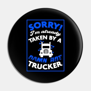 Sorry! I'm Already Taken By A Damn Hot Trucker (Blue & White) Pin