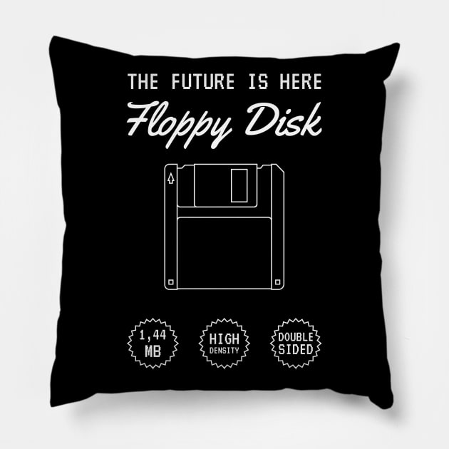 Floppy Disk: the future is here! Pillow by ShirtBricks