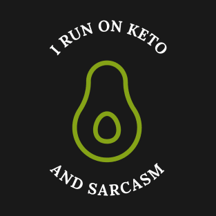 I Run On Keto And Sarcasm T-Shirt