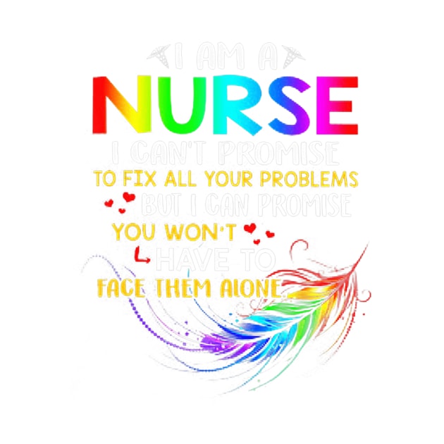 I'm A Nurse I Can't Promise To Fix All Your Problems by jrgenbode