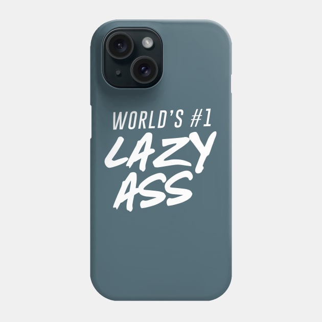 World's #1 Lazy Ass Ver. 2 Phone Case by Teeworthy Designs