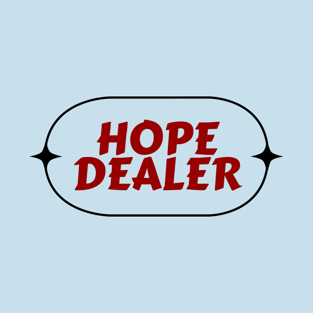 Hope Dealer | Christian Saying by All Things Gospel