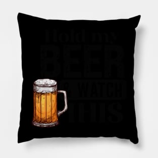 hold my beer Pillow