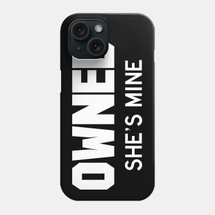 Owned She's Mine white Phone Case