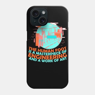 Funny Engenieer Quots: The Human Foot Is a Masterpiece Of Engineering And A Work Of Art Funny Sarcastic Joke Humor Engineer Phone Case