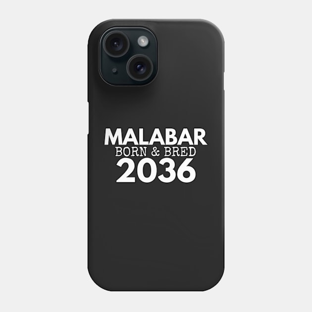 MALABAR BORN AND BRED 2036 - MADE FOR MALABAR LOCALS Phone Case by SERENDIPITEE