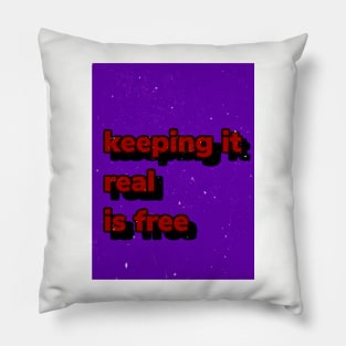 Keep it real is free Pillow