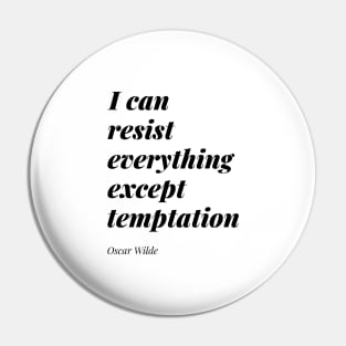 I can resist everything except temptation Quote Minimalist Black Typography Pin