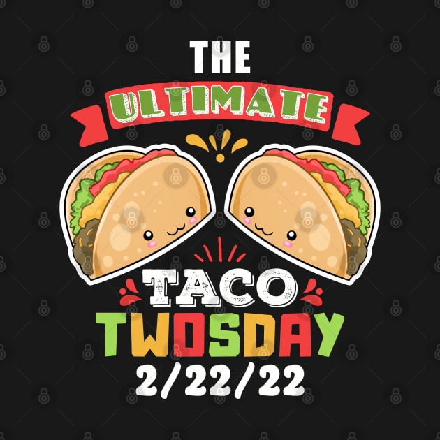 The Ultimate Taco Twosday Kawaii 2/22/22 by Wasabi Snake