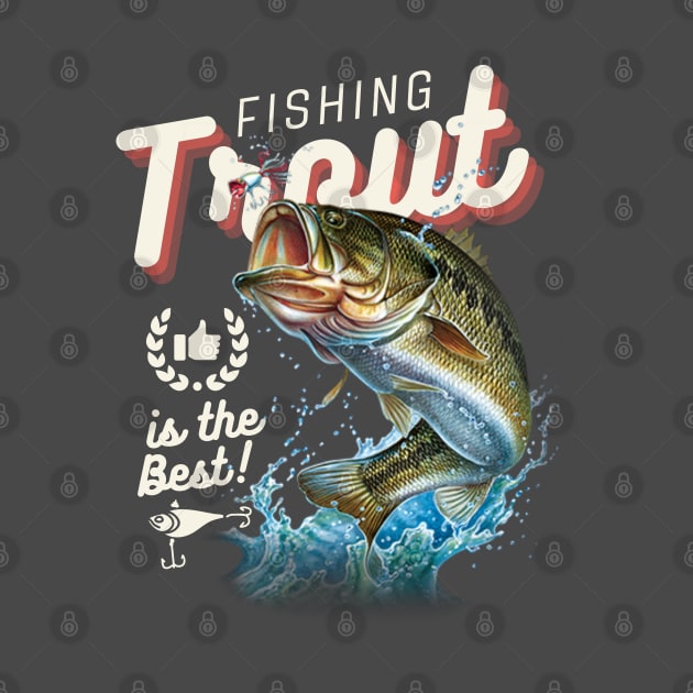 Fishing Trout Is The Best Fisherman Fish Lover Dad Father by DetourShirts