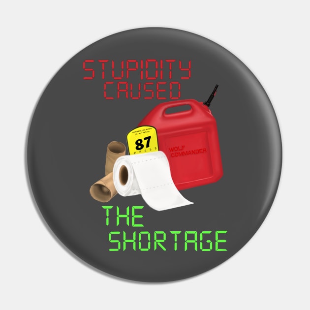 Stupidity caused the shortage Pin by WolfCommander