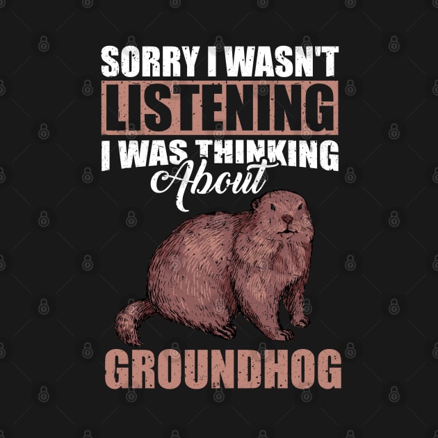 Sorry I wasn't Listening Thinking About Groundhog by simonStufios