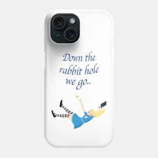 Down the rabbit hole we go (Alice) Phone Case