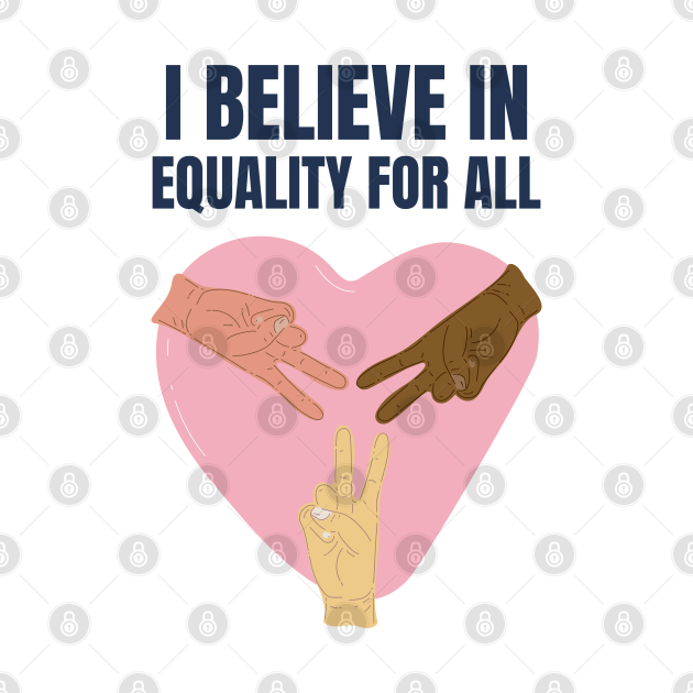 Disover I BELIEVE IN EQUALITY FOR ALL - Equal Rights - T-Shirt