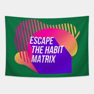 Escape the Habit Matrix (color) Tapestry