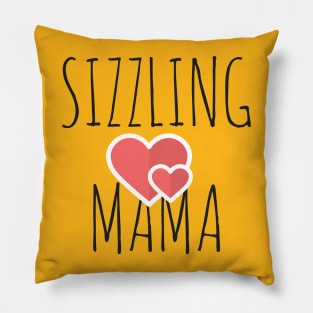 I love this 'Sizzling Mama t-shirt!' Pillow