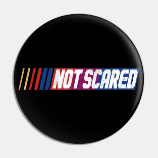 Not Scared Pin