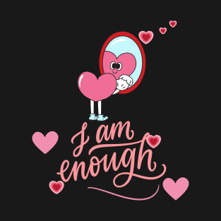 I Am Enough Motivational Tee T-Shirt