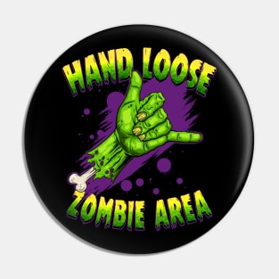 Hand Loose. Zombie Area Pin