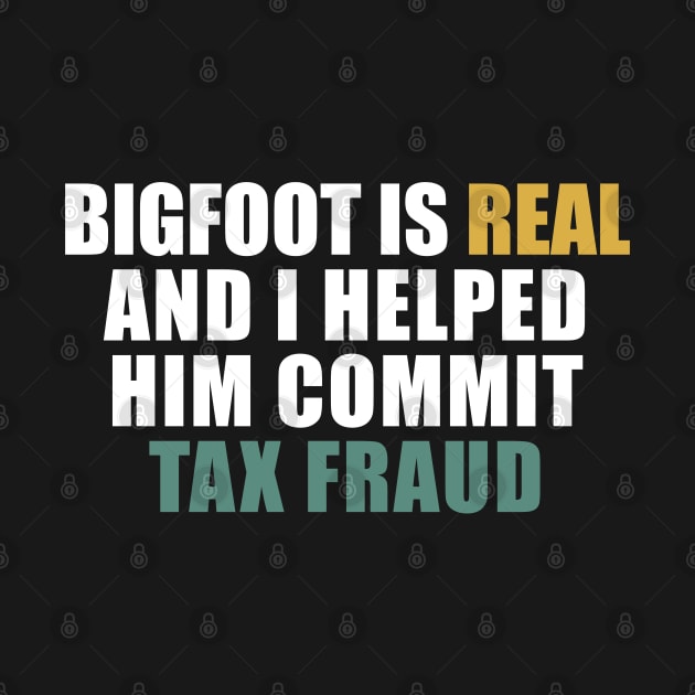 Bigfoot is real and i helped him commit tax fraud by Stellart