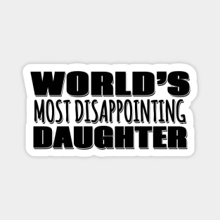 World's Most Disappointing Daughter Magnet