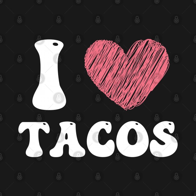 i love tacos by debageur