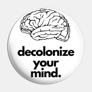 Decolonize Your Mind Pin