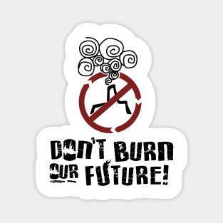 'Don't Burn Our Future' Environment Awareness Shirt Magnet
