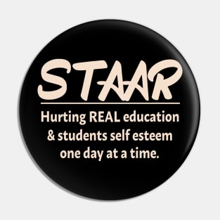 STAAR Hurting Real Education & Students c One Day At a Time Pin