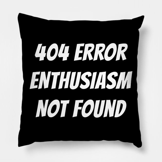 404 Error | Enthusiasm Not Found Pillow by cdclocks