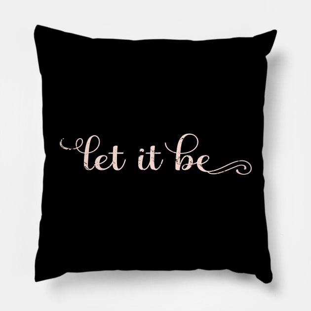 Let It Be Pillow by ShopBuzz