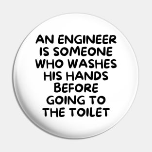 An engineer is someone who washes his hands before going to the toilet Pin