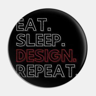 Eat Sleep Design Repeat Pin