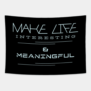 Make Life Interesting Meaningful Quote Motivational Inspirational Tapestry