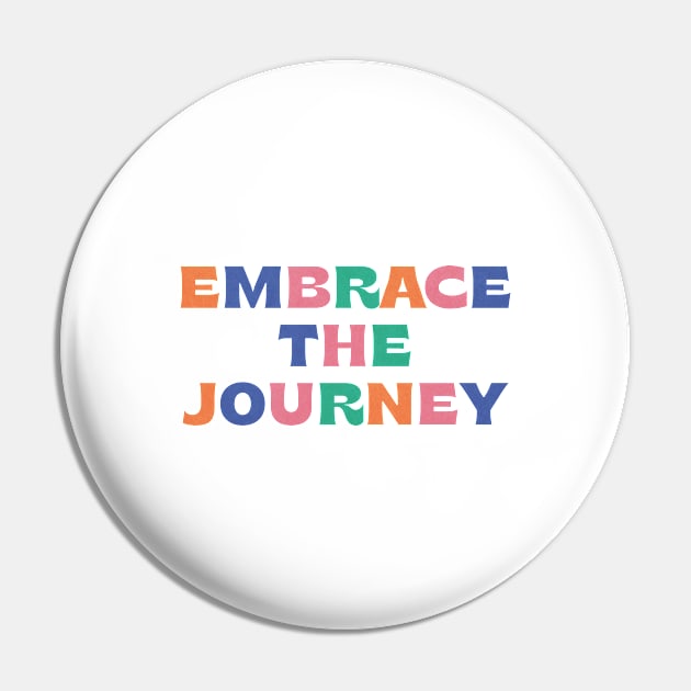 Embrace The Journey - colorful Pin by moonlightprint