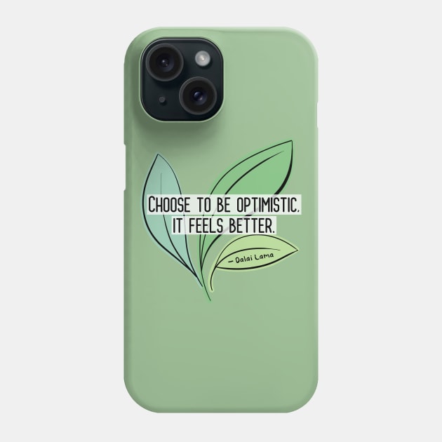 Positive Quotes - Choose to be optimistic it feels better - Dalai Lama Phone Case by Red Fody