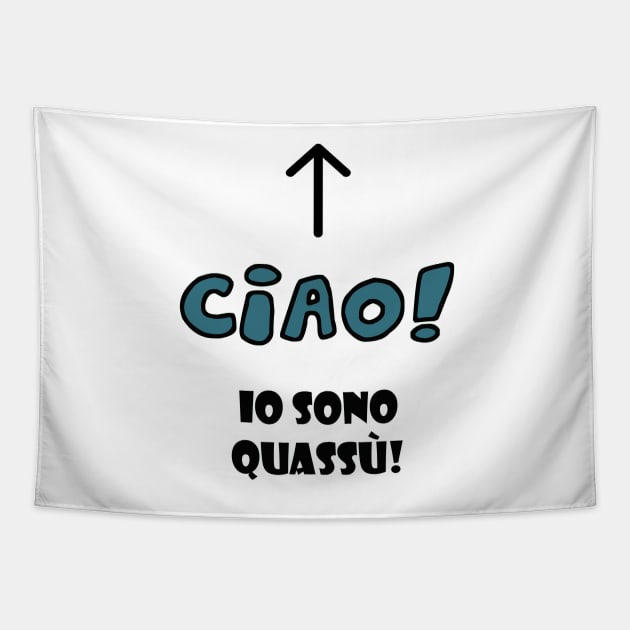 Ciao io sono quassù Tapestry by AokoDesign