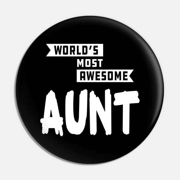 Aunt - World's most awesome aunt Pin by KC Happy Shop