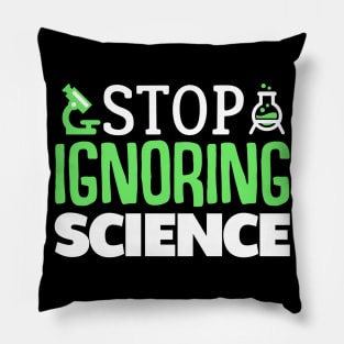 Stop Ignoring Science Pillow