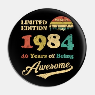 Made In July 1984 40 Years Of Being Awesome Vintage 40th Birthday Pin